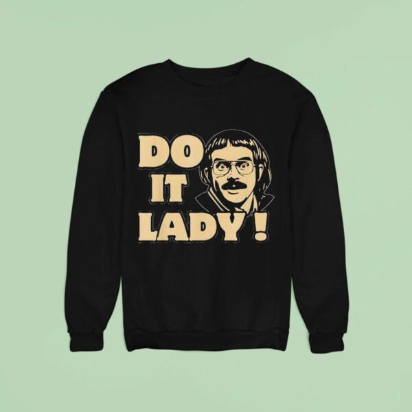 Do It Lady Chit Humor Face Sweatshirt
