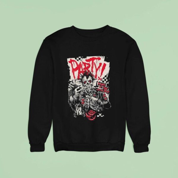 Do You Wanna Party Return Of The Living Dead Respect For The Dead Sweatshirt