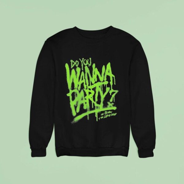 Do You Wanna Party The Return Of The Living Dead Sweatshirt