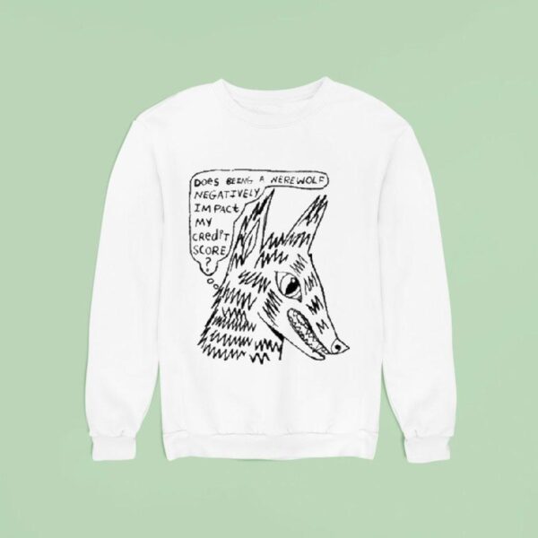 Does Being A Werewolf Negatively Impact My Credit Score Sweatshirt