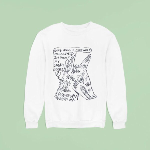 Does Being A Werewolf Negativity I M Past My Credit Score Sweatshirt