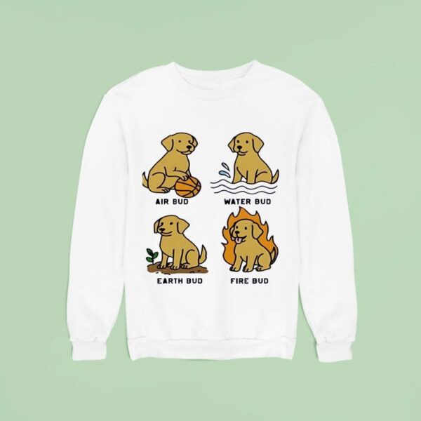 Dogs Air Bud Water Bud Earth Bud Fire Bud Sweatshirt