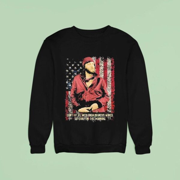 Don T Hit Me With Them Negative Waves So Early In The Morning Sweatshirt