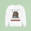 Don T Poke The Bear California Republic Sweatshirt