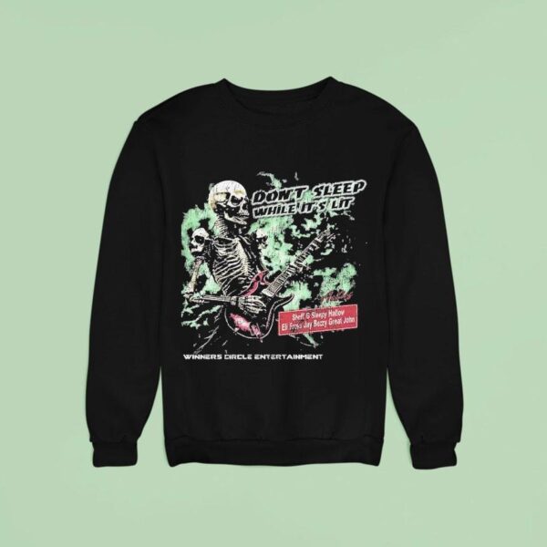 Don T Sleep While It S Lit Antics Skeleton Sweatshirt