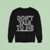 Don T Talk To Me I M Working Ou Sweatshirt