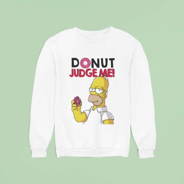 Donut Judge Me Homer Sweatshirt