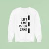 Donut Operator Left Lane Is For Crime Sweatshirt