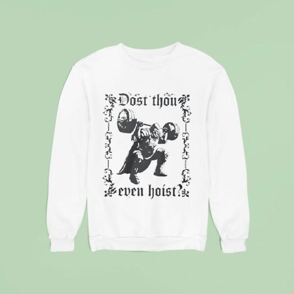 Dost Thou Even Hois Sweatshirt