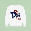 Dr Seuss Dad I Am Sweatshirt