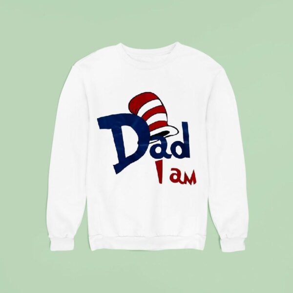 Dr Seuss Dad I Am Sweatshirt