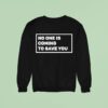 Dr Shawn Baker No One Is Coming To Save You Sweatshirt