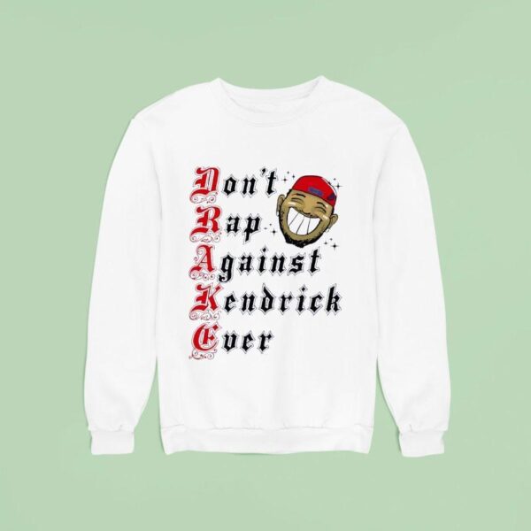 Drake Don T Rap Against Kendrick Ever Cartoon Sweatshirt