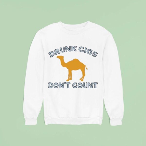 Drunk Cigs Don T Count Camel Sweatshirt