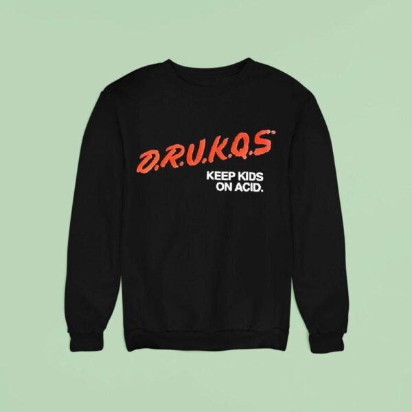 Drunkqs Keep Kids On Acid Sweatshirt