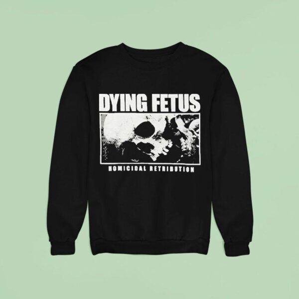 Dying Fetus Homicidal Retribution Skull Sweatshirt