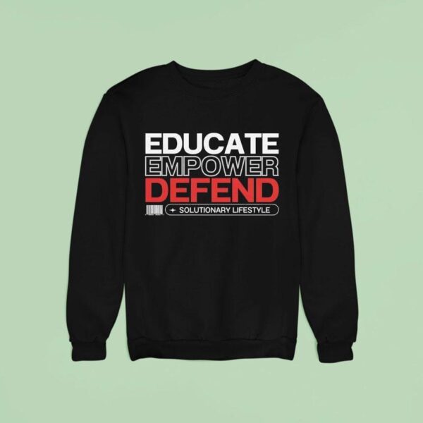 Educate Empower Defend Solutionary Lifestyle Sweatshirt