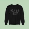 Emery It S Not Our Job To Make Anymore Believe Freddie Lyric Sweatshirt