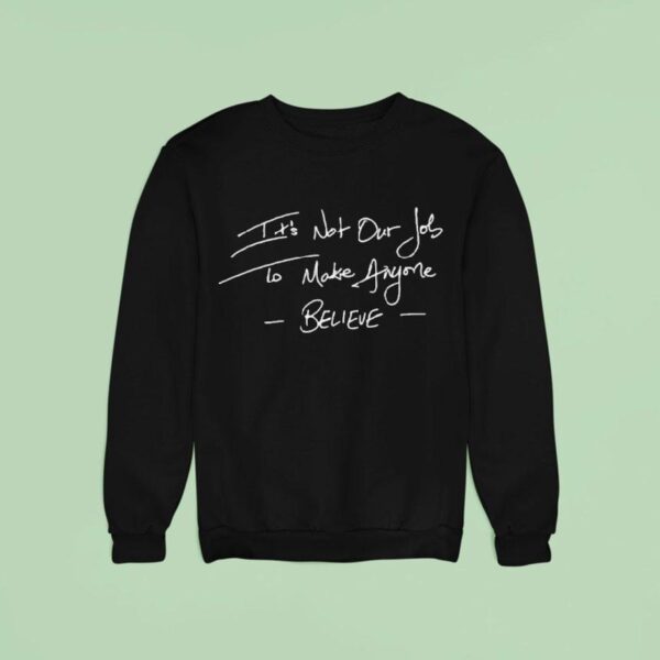 Emery It S Not Our Job To Make Anymore Believe Freddie Lyric Sweatshirt