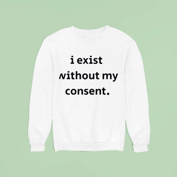 Emotional Club I Exist Without My Consen Sweatshirt