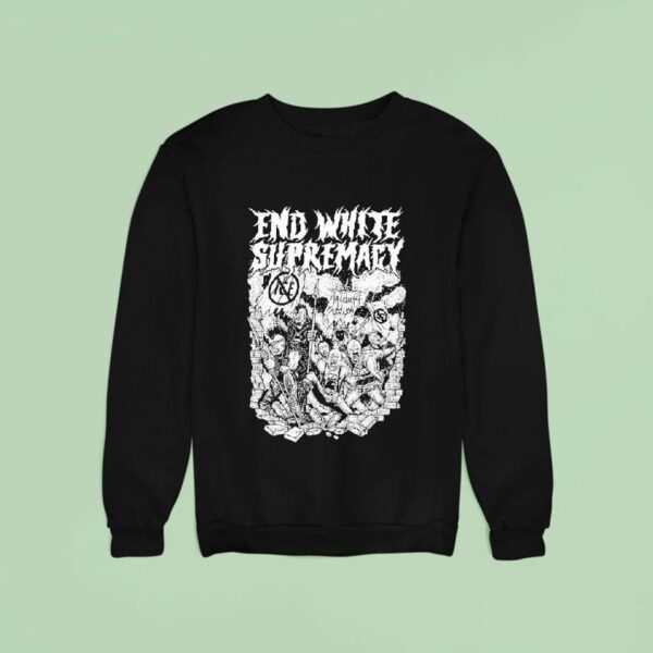 End White Supremacy Anti Fascis Sweatshirt