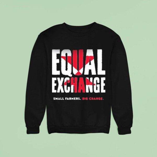 Equal Exchange Small Farmers Big Change Sweatshirt