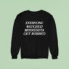 Everyone Watched Minnesota Get Robbed New Sweatshirt
