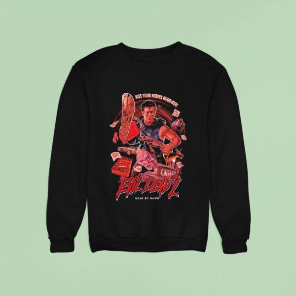 Evil Dead Kiss Your Nerves Good Bye Ultimate Terror Sweatshirt