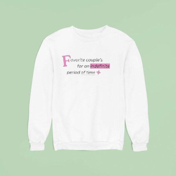 Favorite Couple S For An Indefinite Period Of Time Sweatshirt