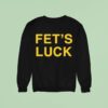 Fet S Luck Sweatshirt