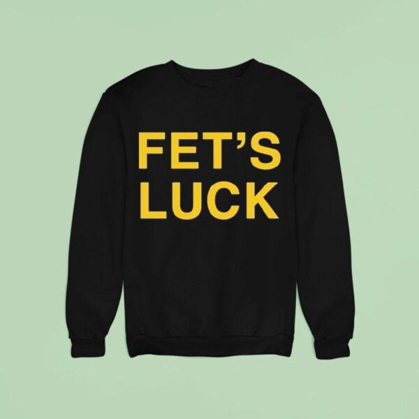 Fet S Luck Sweatshirt