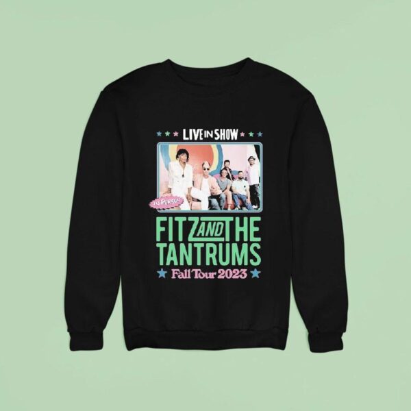 Fitz And The Tantrums Fall Tour Live In Show In Person Sweatshirt