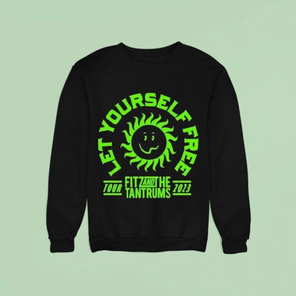 Fitz And The Tantrums Let Yourself Free Tour Sweatshirt