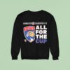 Florida Panthers Stanley Cup Champions All For The Cup Sweatshirt