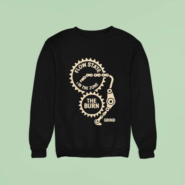 Flow State In The Zone The Burn Grind Sweatshirt