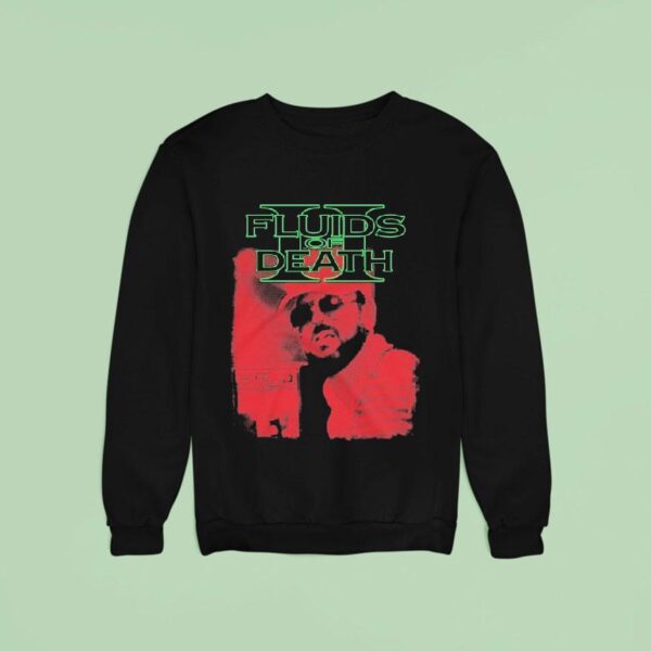 Fluids Of Death Gary Why Sweatshirt