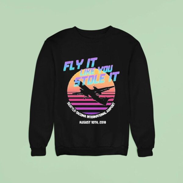 Fly It Like You Stole It Seattle Tacoma International Airport Agust Th Sweatshirt