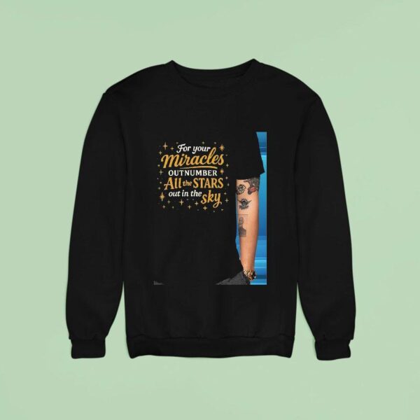 For Your Miracles Outnumber All The Stars Out In The Sky Sweatshirt