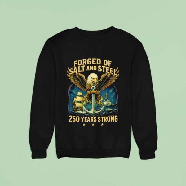 Forged Of Salt And Sl U S Naval Ships Th Anniversary Sweatshirt