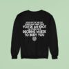 Four Out Of The Five Voices In My Head Think You Re An Idiot The Other One Deciding Where To Bury You Sweatshirt