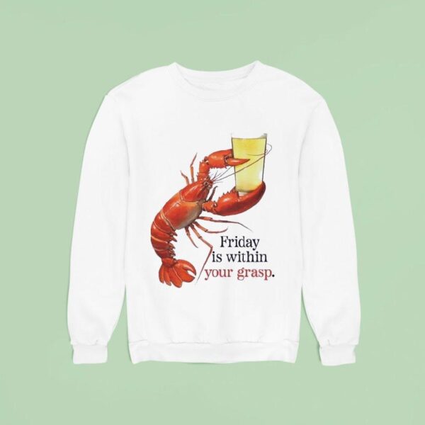Friday Is Within Your Grasp Sweatshirt