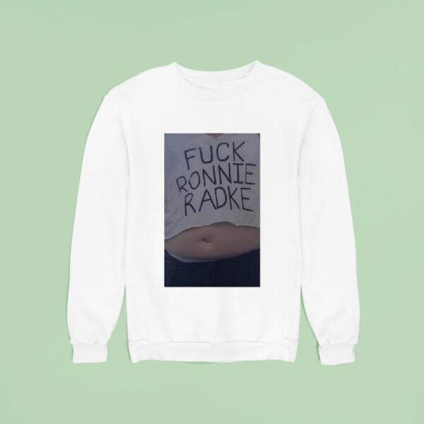 Fuck Ronnie Radke Sweatshirt