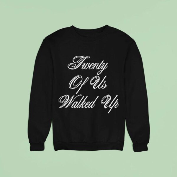 G Eazy Twenty Of Us Walked Up Sweatshirt