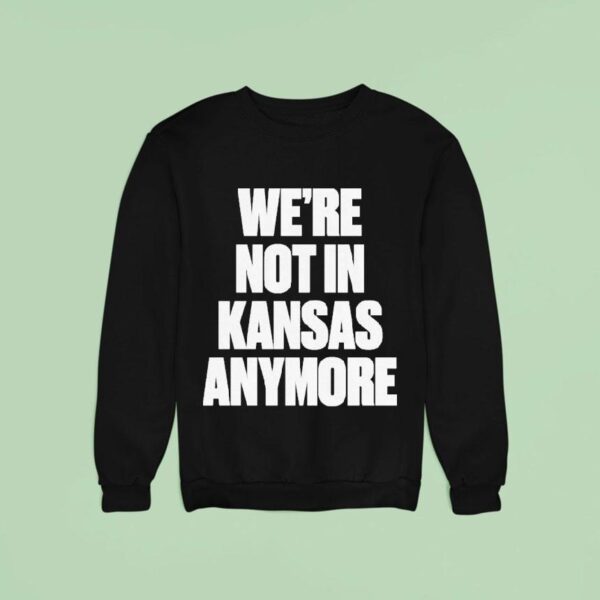 G Eazy We Re Not In Kansas Anymore Sweatshirt