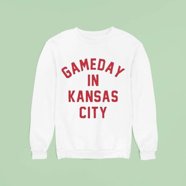 Gameday In Kansas City Chiefs Sweatshirt