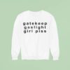 Gate Keep Gate Light Girl Piss Sweatshirt