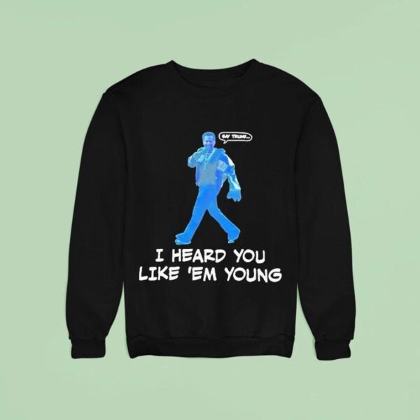 Gavin Newsom Say Trump I Hear You Like Em Young Epstein Files Kendrick Lamar Sweatshirt
