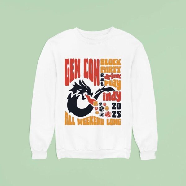 Gen Con Block Party Eat Drink Play Indy All Weekend Long Sweatshirt