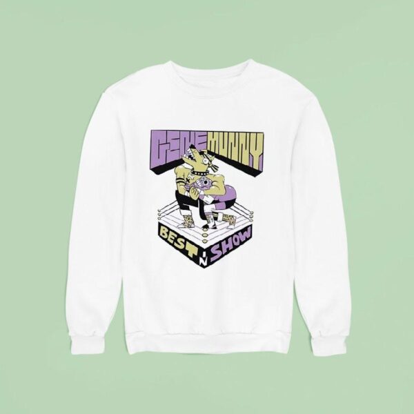 Gene Munny Best In Show Wrestling Sweatshirt
