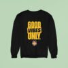 Geno S Good Vibes Only Nigh Sweatshirt